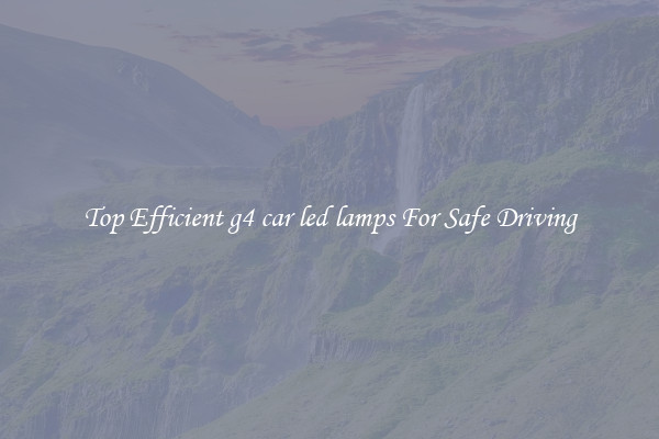 Top Efficient g4 car led lamps For Safe Driving