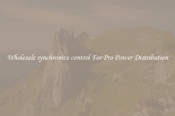 Wholesale synchronize control For Pro Power Distribution