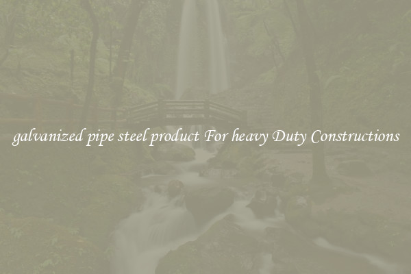 galvanized pipe steel product For heavy Duty Constructions