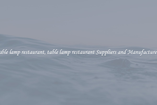 table lamp restaurant, table lamp restaurant Suppliers and Manufacturers