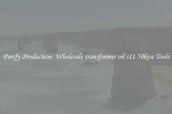 Purify Production: Wholesale transformer oil s11 50kva Tools