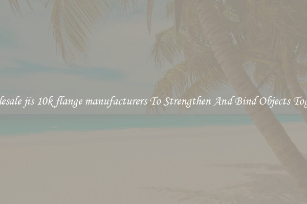 Wholesale jis 10k flange manufacturers To Strengthen And Bind Objects Together