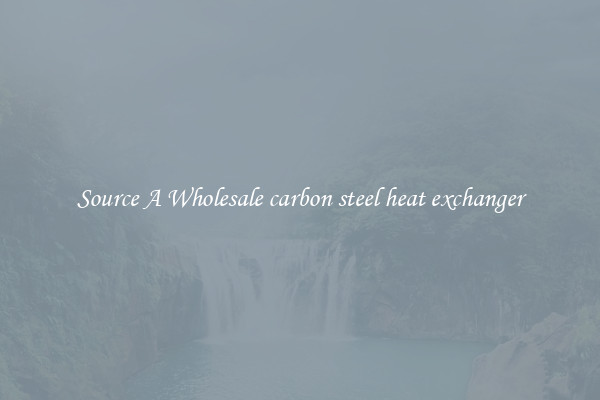 Source A Wholesale carbon steel heat exchanger