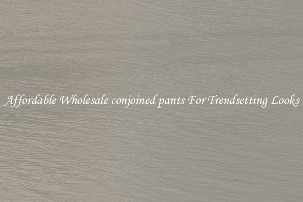 Affordable Wholesale conjoined pants For Trendsetting Looks