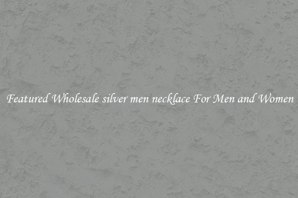 Featured Wholesale silver men necklace For Men and Women