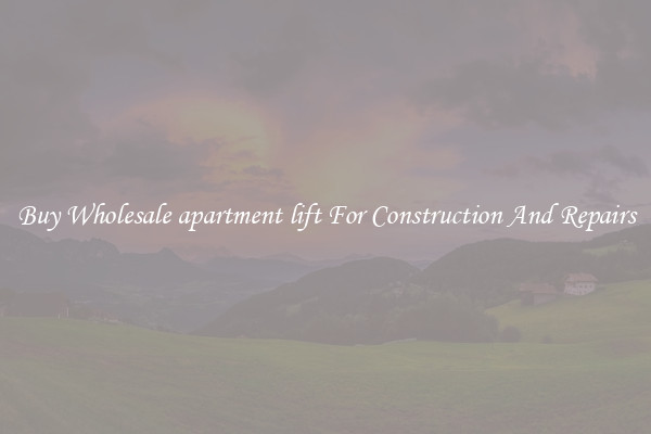 Buy Wholesale apartment lift For Construction And Repairs