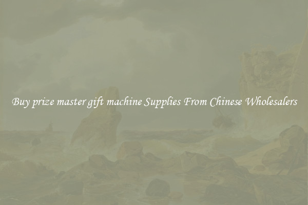 Buy prize master gift machine Supplies From Chinese Wholesalers