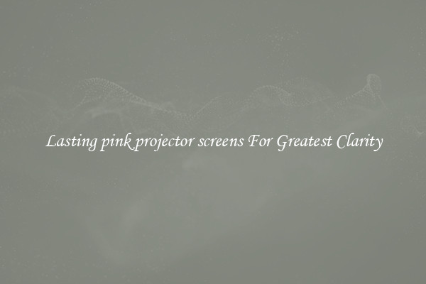 Lasting pink projector screens For Greatest Clarity