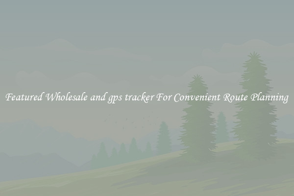 Featured Wholesale and gps tracker For Convenient Route Planning 