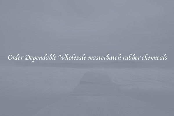 Order Dependable Wholesale masterbatch rubber chemicals