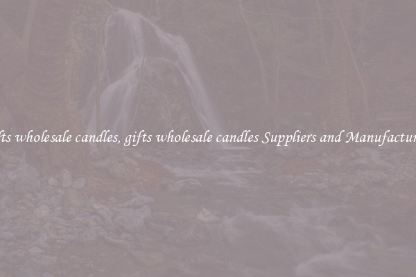 gifts wholesale candles, gifts wholesale candles Suppliers and Manufacturers