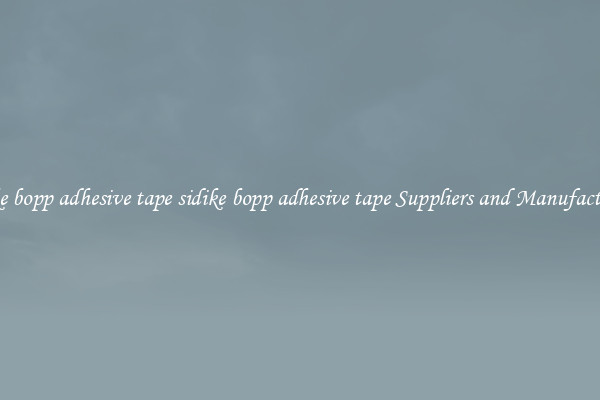 sidike bopp adhesive tape sidike bopp adhesive tape Suppliers and Manufacturers