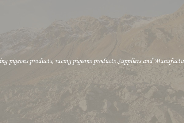 racing pigeons products, racing pigeons products Suppliers and Manufacturers