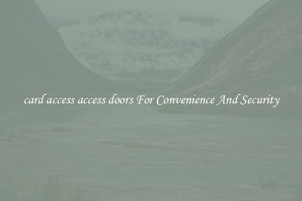card access access doors For Convenience And Security