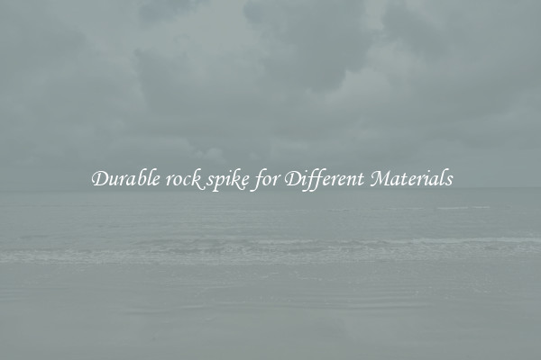 Durable rock spike for Different Materials