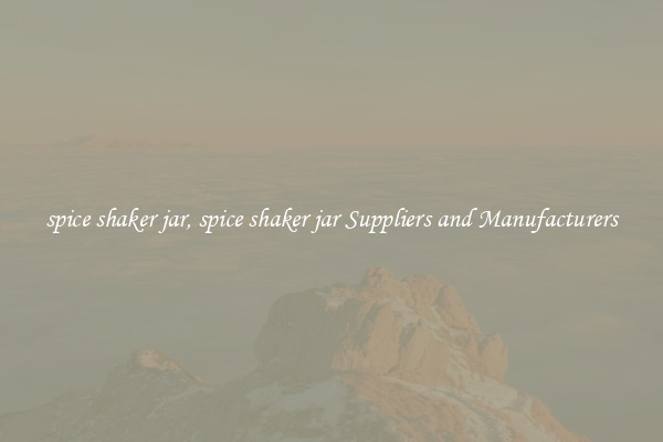 spice shaker jar, spice shaker jar Suppliers and Manufacturers