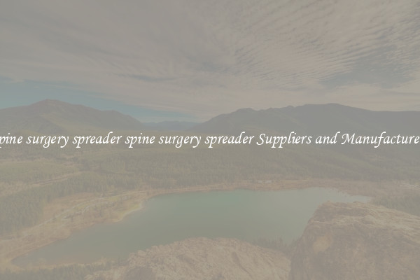 spine surgery spreader spine surgery spreader Suppliers and Manufacturers