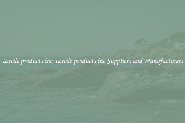 textile products inc, textile products inc Suppliers and Manufacturers
