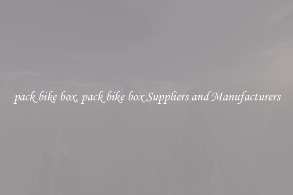 pack bike box, pack bike box Suppliers and Manufacturers