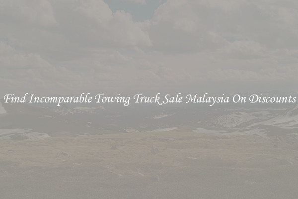 Find Incomparable Towing Truck Sale Malaysia On Discounts