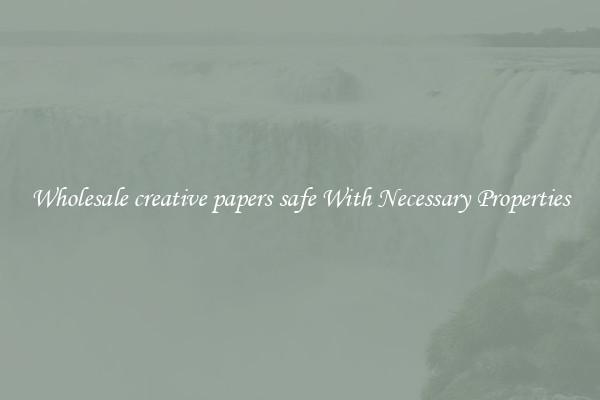 Wholesale creative papers safe With Necessary Properties