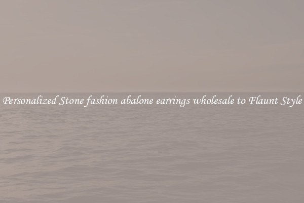 Personalized Stone fashion abalone earrings wholesale to Flaunt Style