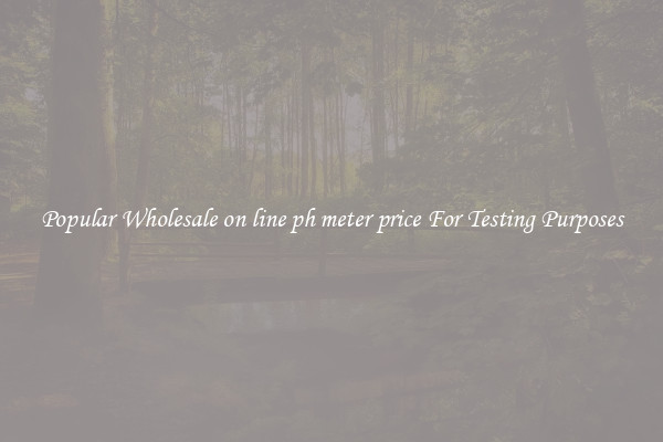 Popular Wholesale on line ph meter price For Testing Purposes