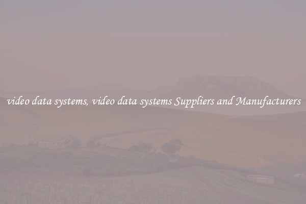 video data systems, video data systems Suppliers and Manufacturers