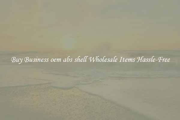 Buy Business oem abs shell Wholesale Items Hassle-Free