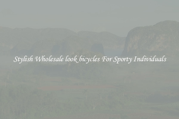 Stylish Wholesale look bicycles For Sporty Individuals
