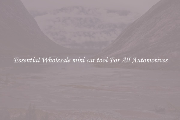 Essential Wholesale mini car tool For All Automotives