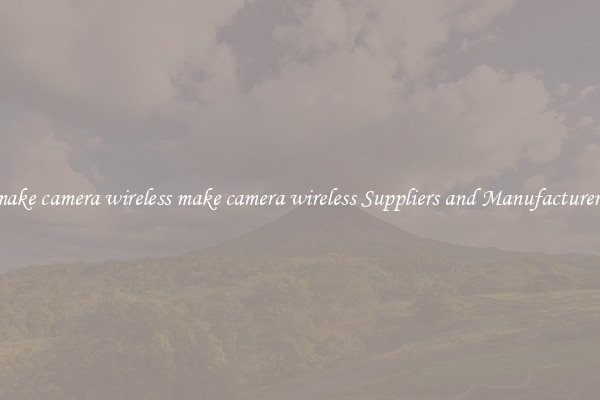 make camera wireless make camera wireless Suppliers and Manufacturers