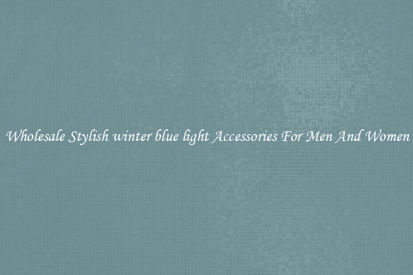 Wholesale Stylish winter blue light Accessories For Men And Women