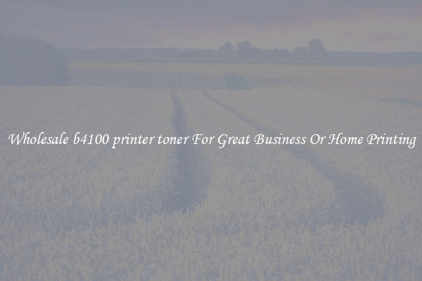 Wholesale b4100 printer toner For Great Business Or Home Printing