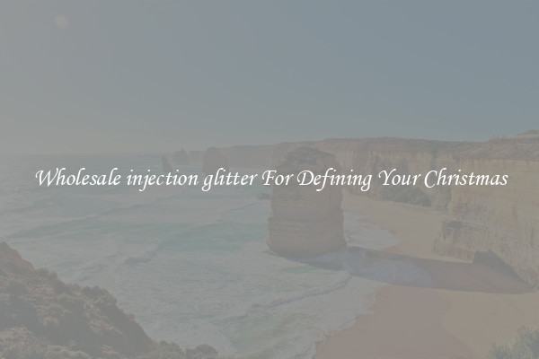Wholesale injection glitter For Defining Your Christmas
