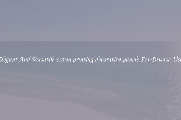 Elegant And Versatile screen printing decorative panels For Diverse Uses