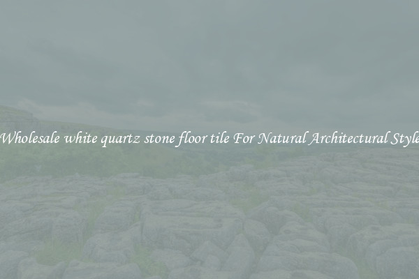 Wholesale white quartz stone floor tile For Natural Architectural Style