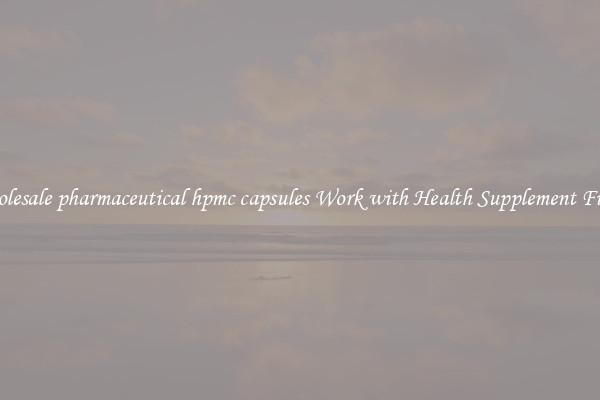 Wholesale pharmaceutical hpmc capsules Work with Health Supplement Fillers