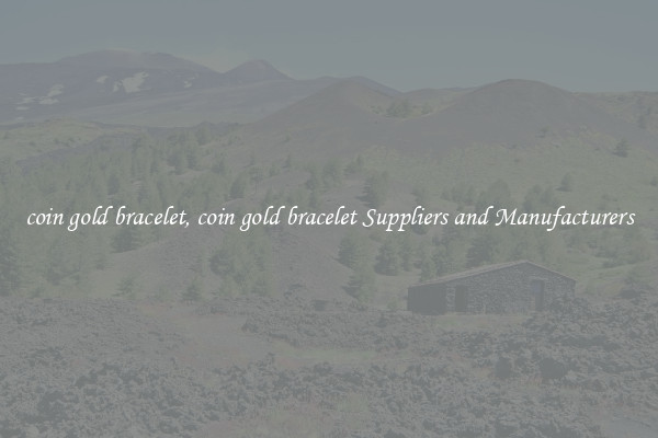 coin gold bracelet, coin gold bracelet Suppliers and Manufacturers