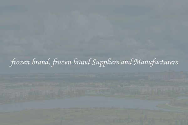 frozen brand, frozen brand Suppliers and Manufacturers