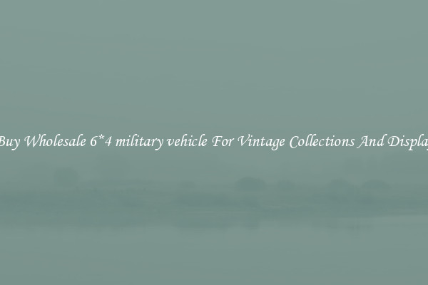 Buy Wholesale 6*4 military vehicle For Vintage Collections And Display