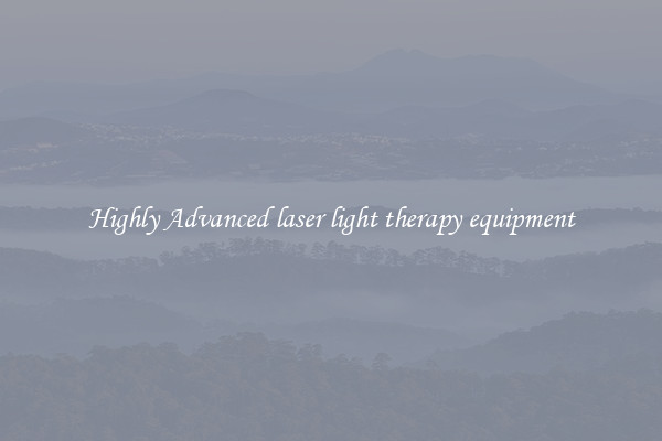 Highly Advanced laser light therapy equipment