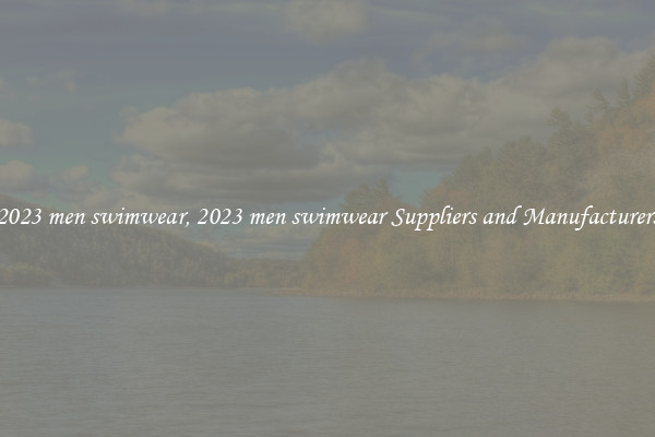 2023 men swimwear, 2023 men swimwear Suppliers and Manufacturers