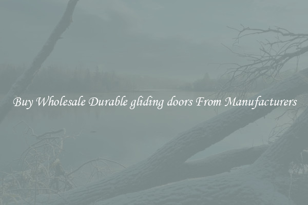 Buy Wholesale Durable gliding doors From Manufacturers