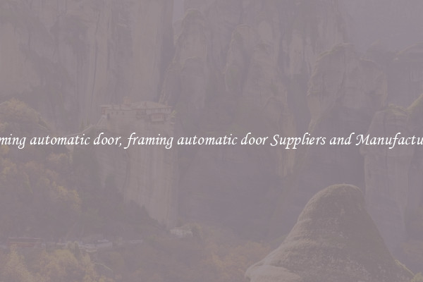 framing automatic door, framing automatic door Suppliers and Manufacturers