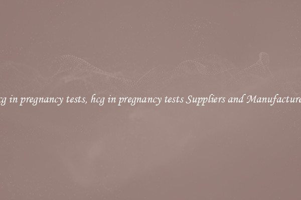 hcg in pregnancy tests, hcg in pregnancy tests Suppliers and Manufacturers