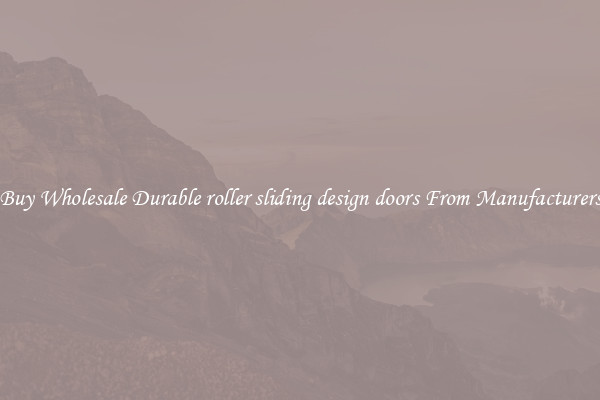 Buy Wholesale Durable roller sliding design doors From Manufacturers