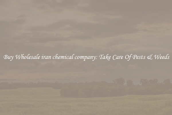 Buy Wholesale iran chemical company: Take Care Of Pests & Weeds