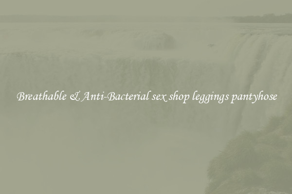 Breathable & Anti-Bacterial sex shop leggings pantyhose